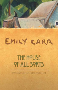 Title: The House of All Sorts, Author: Emily Carr