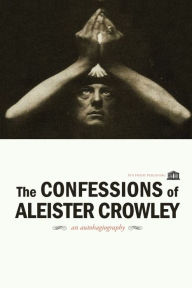 Title: The Confessions of Aleister Crowley, Author: Aleister Crowley