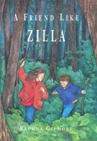 Title: A Friend Like Zilla, Author: Rachna Gilmore