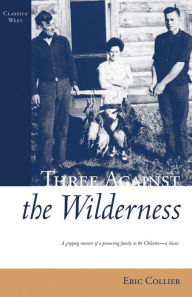 Title: Three Against the Wilderness, Author: Eric Collier