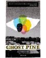 Ghost Pine: All Stories True: all stories true