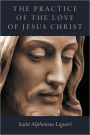 The Practice Of The Love Of Jesus Christ