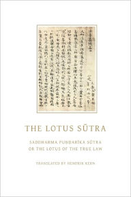 Title: The Lotus Sutra: Saddharma Pundarika Sutra or the Lotus of the True Law, Author: Hendrik Kern