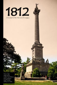 Title: 1812: A Guide to the War and its Legacy, Author: Terry  Copp