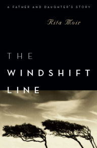 Title: The Windshift Line: A Father and Daughter's Story, Author: Rita Moir