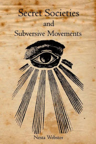 Title: Secret Societies and Subversive Movements, Author: Nesta Webster