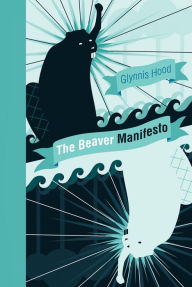 Title: The Beaver Manifesto, Author: Glynnis Hood