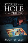 Stories from the Hole in the Ceiling