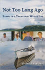 Not Too Long Ago: Stories of a Traditional Way of Life