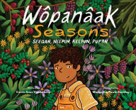 Title: Wôpanâak Seasons: Seeqan, Neepun, Keepun, Pup8n, Author: Carrie Anne Vanderhoop