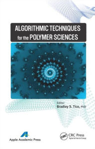 Title: Algorithmic Techniques for the Polymer Sciences, Author: Bradley S. Tice