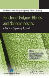 Title: Functional Polymer Blends and Nanocomposites: A Practical Engineering Approach / Edition 1, Author: Gennady E. Zaikov