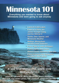 Minnesota 101: Everything You Wanted to Know About Minnesota and Were Going to Ask Anyway
