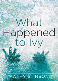 Title: What Happened to Ivy, Author: Kathy Stinson
