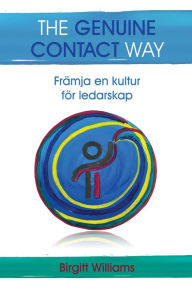 Title: The Genuine Contact Way: Främja en kultur för ledarskap, Author: Birgitt Williams