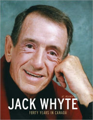 Title: Jack Whyte: Forty Years in Canada, Author: Jack Whyte