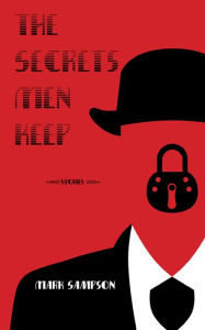 Title: The Secrets Men Keep, Author: Mark Sampson