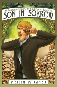 Title: Son in Sorrow: An Intimate History of the Greater Kingdom Book Two, Author: Meilin Miranda