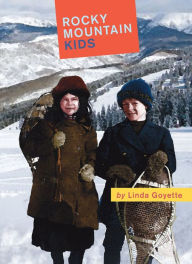 Title: Rocky Mountain Kids, Author: Linda Goyette