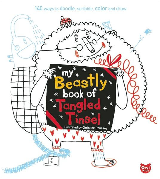 My Beastly Book of Tangled Tinsel 140 Ways to Doodle, Scribble, Color