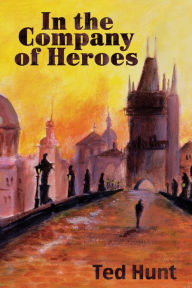 Title: In the Company of Heroes, Author: Ted Hunt