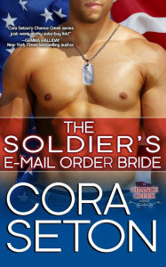 Title: The Soldier's E-Mail Order Bride, Author: Cora Seton