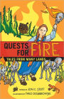 Quests for Fire: Tales from Many Lands