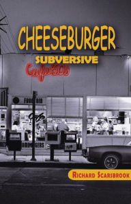 Title: Cheeseburger Subversive, Author: Richard Scarsbrook