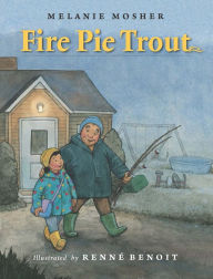 Title: Fire Pie Trout, Author: Melanie Mosher