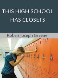 Title: This High School Has Closets, Author: Robert Joseph Greene