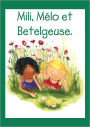 Mili, Mélo et Betelgeuse.