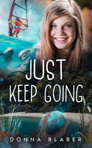 Title: Just Keep Going, Author: Donna Blaber