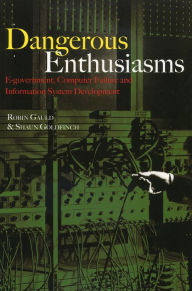Title: Dangerous Enthusiasms: E-government, Computer Failure and Information System Development, Author: Robin Gauld