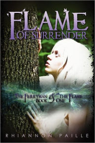 Flame Of Surrender (The Ferryman And The Flame, Book One)