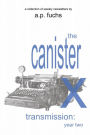 The Canister X Transmission: Year Two - Collected Newsletters