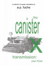 The Canister X Transmission: Year Three - Collected Newsletters