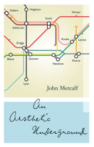 Title: An Aesthetic Underground: A Literary Memoir, Author: John Metcalf