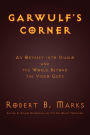 Garwulf's Corner: An Odyssey Into Diablo and the World Beyond the Video Game