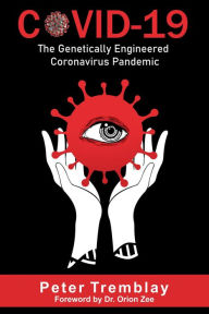 Title: COVID-19: The Genetically Engineered Pandemic, Author: Peter Tremblay