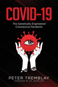 Title: Covid-19: The Genetically Engineered Pandemic, Author: Peter Tremblay
