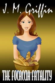 The Focaccia Fatality (Book 3 Deadly Bakery Series)