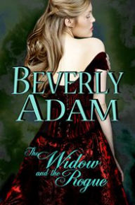 Title: The Widow and the Rogue (Book 3 Gentlemen of Honor Series), Author: Beverly Adam