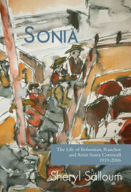 Title: Sonia: The Life of Bohemian Rancher and Painter Sonia Cornwall, 1919-2006, Author: Sheryl Salloum