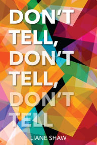 Title: Don't Tell, Don't Tell, Don't Tell, Author: Liane Shaw