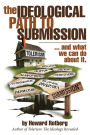 The Ideological Path to Submission: ...and what we can do about it