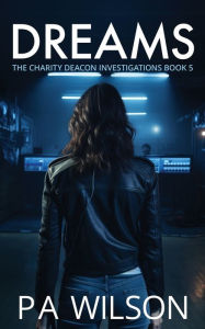 Title: Dreams: A Female Private Investigator Thriller series, Author: P a Wilson
