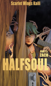 Title: Halfsoul Part 3: Zach, Author: Scarlet Wings Kaili