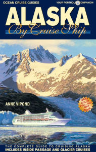 Title: Alaska By Cruise Ship - 9th Edition: The Complete Guide to Cruising Alaska, Author: Anne Vipond
