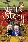 Neil's Story: A Cancer Cure and Love (New Edition)