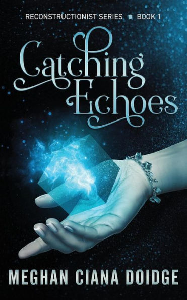 Catching Echoes (Reconstructionist Series #1)